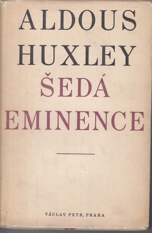 Šedá Eminence: [Životopisný] román : [Život v náboženství a v politice]