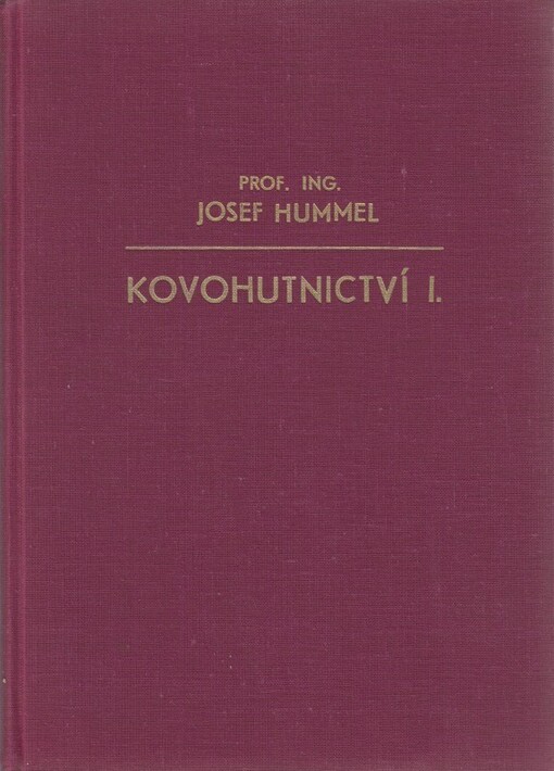Kovohutnictví :(výroba olova, mědi, niklu, kobaltu, cínu, antimonu, vismutu, stříbra, zlata, platiny, rtuti, zinku, kadmia, hliníku a hořčíku).První (všeobecný) díl