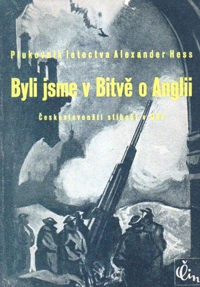 Byli jsme v Bitvě o Anglii :Českoslovenští stihači v RAF