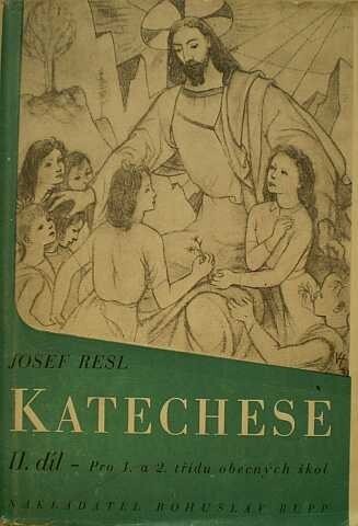 Katechese :Pro 1. a 2. třídu obec. škol a spojený 1. a 2. škol. rok s první přípravou na sv. zpověď a sv. přijímání : Výklad a doprovod Hronkovy 