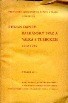 Balkánský svaz a válka s Tureckem 1912-1913 =[L'alliance balkanique et la guerre avec la Turquie de 1912-1913]