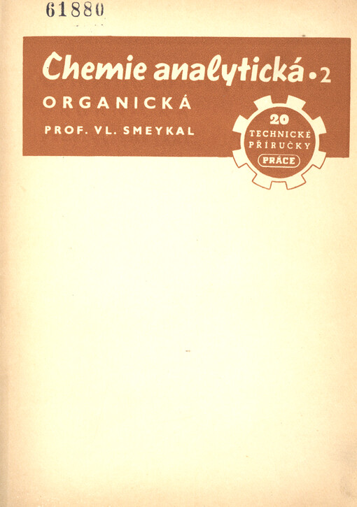 Chemie analytická. [Část] 2, Organická : Reakce a vlastnosti nejdůležitějších organických sloučenin
