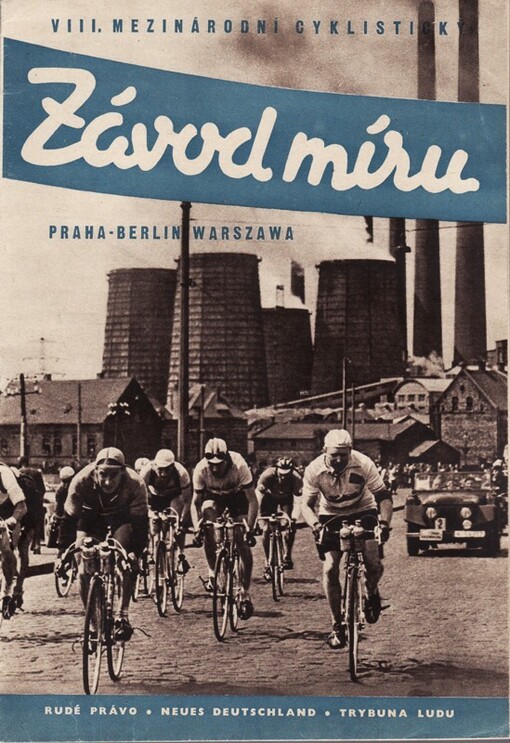 VIII. mezinárodní cyklistický Závod míru Praha - Berlin - Warszawa :[pořádá] Rudé právo - Neues Deutschland - Trybuna Ludu : [sborník : prop. brožura]