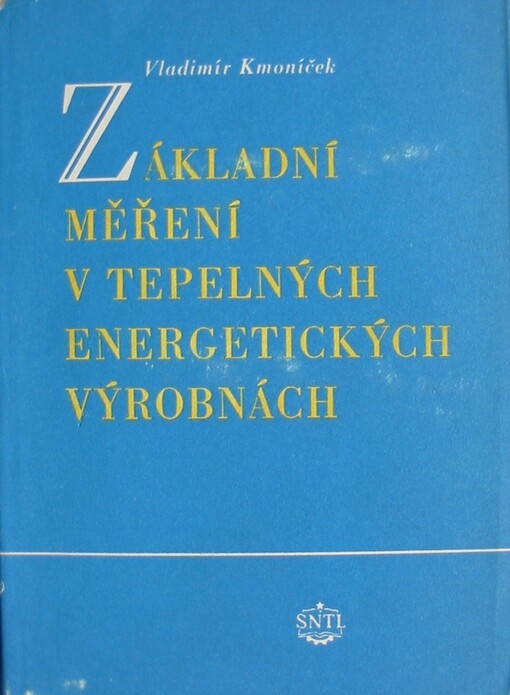 Základní měření v tepelných energetickych vyrobnách :Určeno technikům a inž. tepelných energetických výtopen a záv. energetikům