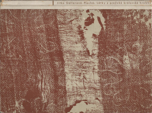 Látky z pražské královské hrobky =Les tissus di vaveau royal à Prague = Die Stoffe aus der Prager Königsgruft