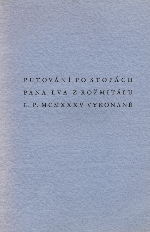 Putování po stopách pana Lva z Rožmitálu L.P. MCMXXXV vykonané