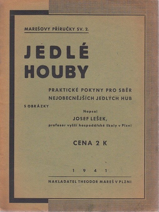 Jedlé houby :praktické pokyny pro bezpečný sběr nejobecnějších jedlých hub