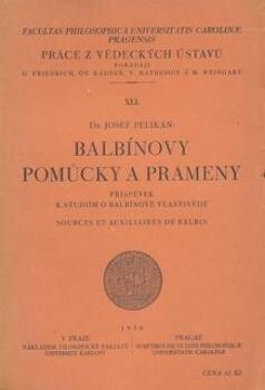 Balbínovy pomůcky a prameny :příspěvek k studiím o Balbínově vlastivědě = sources et auxiliaires de Balbin