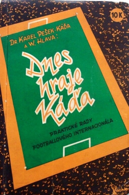 Dnes hraje Káďa :Praktické rady footballového internacionála