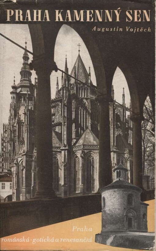 Praha - kamenný sen.Praha románská, gotická a renaissanční