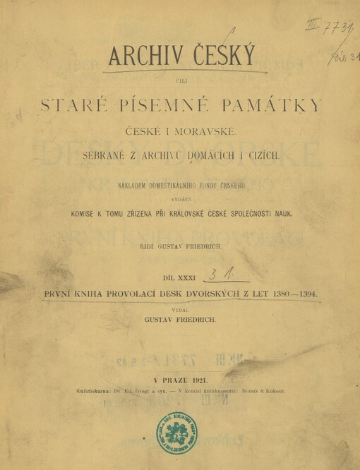 Archiv český, čili, Staré písemné památky české i moravské, sebrané z archivů domácích i cizích.Díl XXXI,První kniha provolací desk dvorských z let 1380-1394