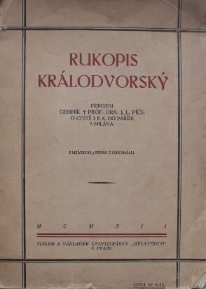 Rukopis Králodvorský :připojen denník prof. dra. J.L. Píče O cestě s R. K. do Paříže a Milána : s ukázkou 5 stran originálu