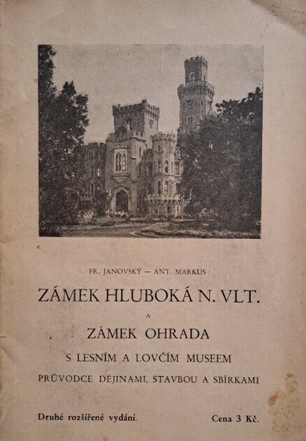 Zámek Hluboká nad Vlt. a zámek Ohrada s lesním a lovčím museem :Stručný přehled dějinný a průvodce