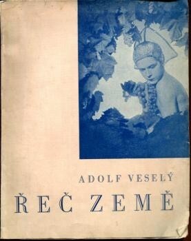 Řeč země :První kniha básní Adolfa Veselého
