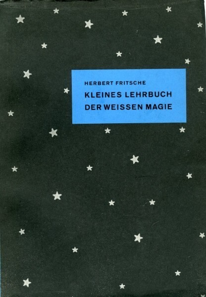 Kleines Lehrbuch der weissen Magie