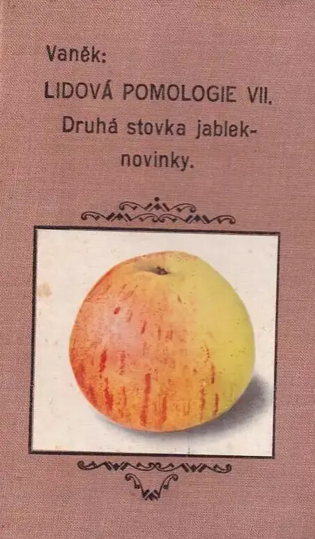 Lidová pomologie.VII. díl,Jablka, druhá stovka : nové a málo známé odrůdy