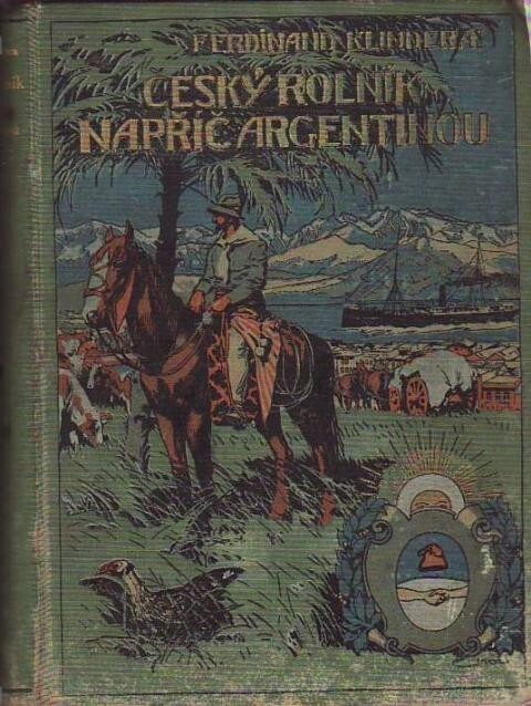 Český rolník napříč Argentinou :příběhy rakouské výpravy do Patagonie