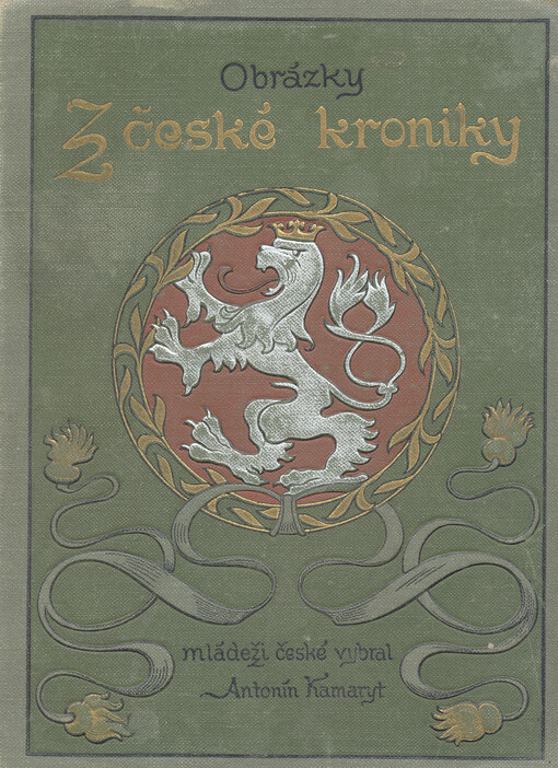 Z české kroniky :obrázky zlatých i těžkých chvil národa našeho.Kniha 1,Báječná doba dějin českých