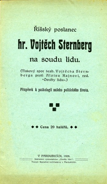 Říšský poslanec hr. Vojtěch Sternberg na soudu lidu :(Tiskový spor hrab. Vojtěcha Sternberga proti Aloisu Hajnovi, red. Osvěty lidu) : Příspěvek k pathologii našeho politického života