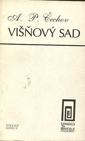 Anton Pavlovič Čechov, Višňový sad :komedie ve čtyřech dějstvích