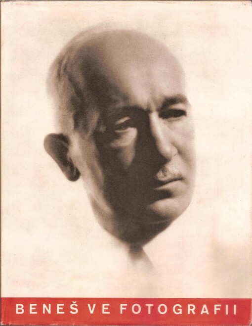 Dr. Edvard Beneš ve fotografii :historie velkého života