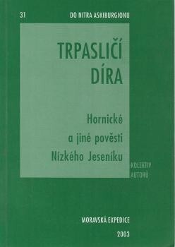 Trpasličí díra :hornické a jiné pověsti Nízkého Jeseníku