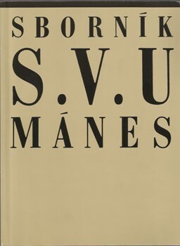 Sborník S.V.U. Mánes :u příležitosti členské výstavy ve výstavních sálech Mánesa 5.11.-6.12. 1992