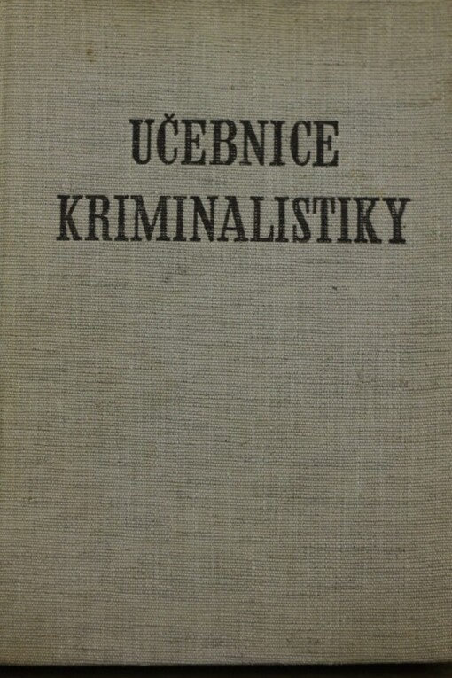 Učebnice kriminalistiky.Třetí díl.Metodika kriminalistického vyšetřování.