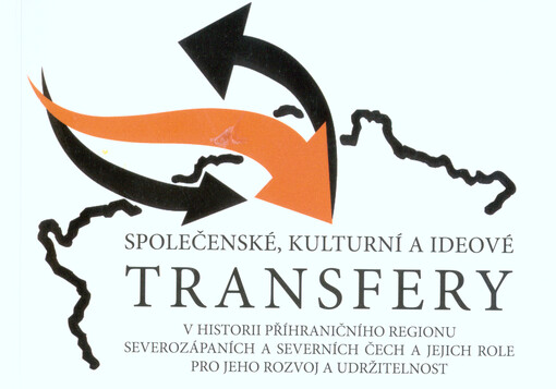 Společenské, kulturní a ideové transfery v historii příhraničního regionu severozápadních a severních Čech a jejich role pro jeho rozvoj a udržitelnost