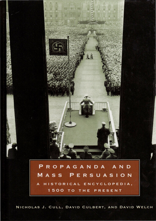 Propaganda and mass persuasion :a historical encyclopedia, 1500 to the present