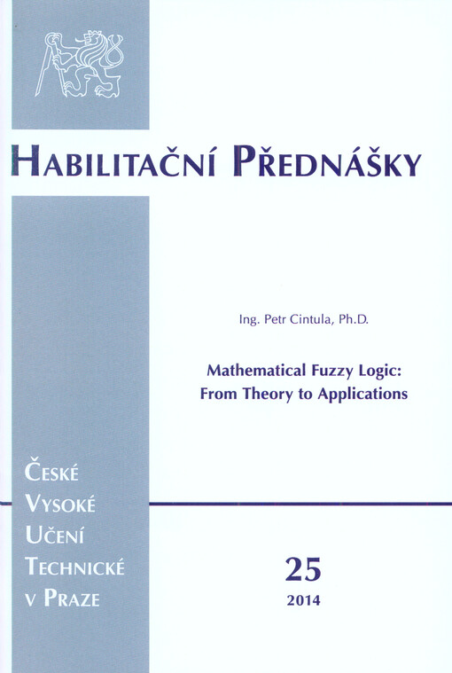 Mathematical fuzzy logic :from theory to applications = Matematická fuzzy logika : od teorie k aplikacím