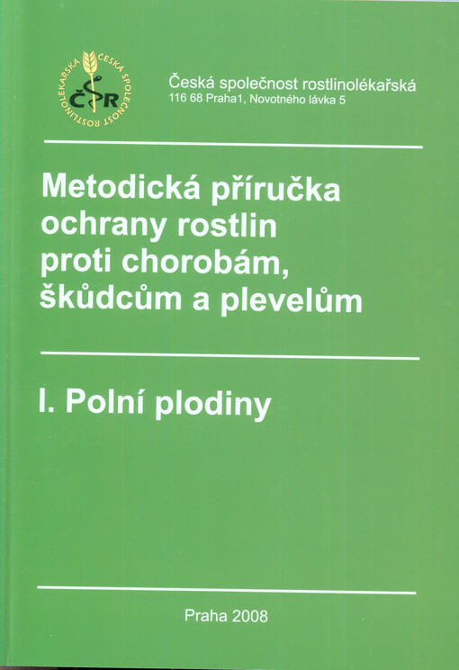 Metodická příručka ochrany rostlin proti chorobám, škůdcům a plevelům. I., Polní plodiny