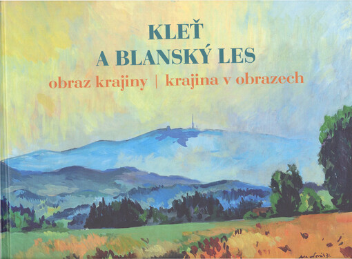 Kleť a Blanský les :obraz krajiny, krajina v obrazech
