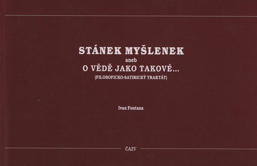 Stánek myšlenek, aneb, O vědě jako takové-- :(filosoficko-satirický traktát)