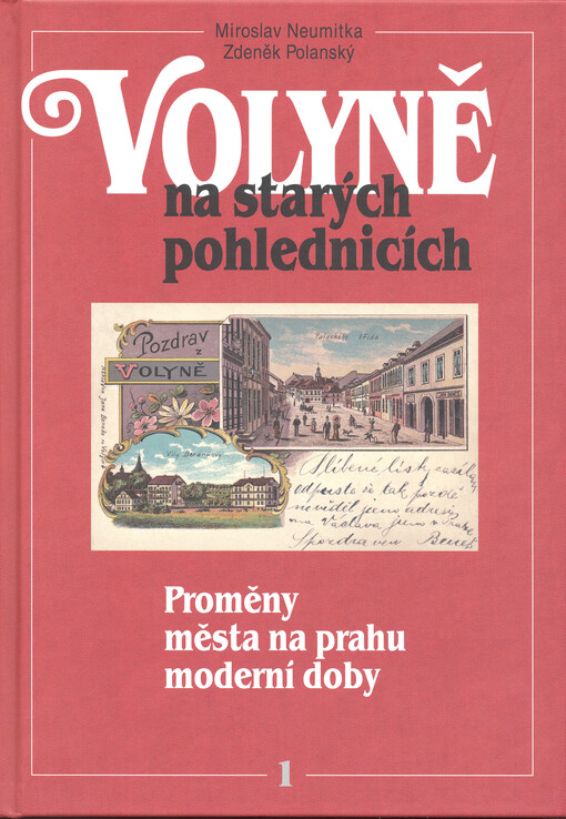 Volyně na starých pohlednicích.  Díl první, Proměny města na prahu moderní doby 