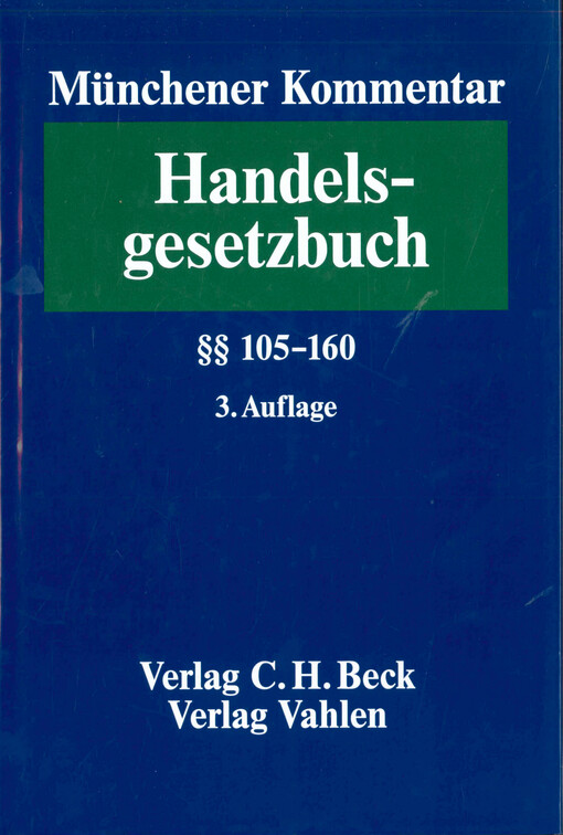 Münchener Kommentar zum Handelsgesetzbuch.Band 2,Zweites Buch, Handelsgesellschaften und stille Geselschaft. Erster Abschnitt, Offene Handelsgesellschaft : §§ 105-160