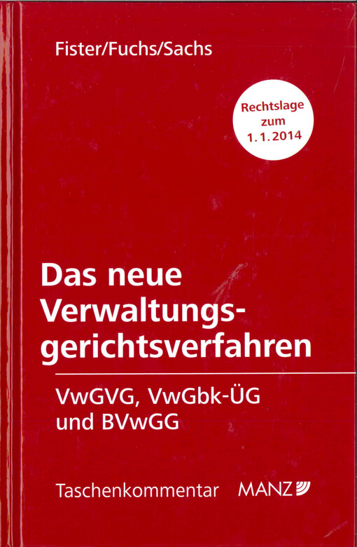 Das neue Verwaltungsgerichtsverfahren :VwGVG, VwGbk-ÜG, BVwGG sowie die maßgeblichen Bestimmungen des B-VG, mit Gesetzesmaterialien und erläuternden Anmerkungen