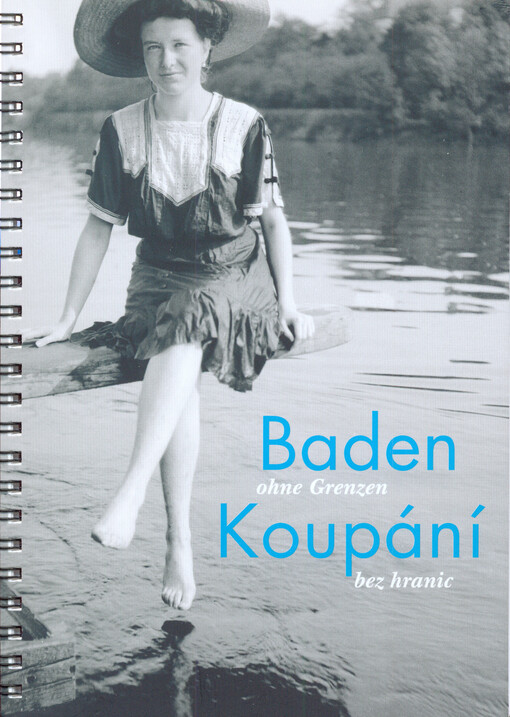 Baden ohne Grenzen :Bäderkultur im Dreiländereck = Koupání bez hranic : lázeňství v Trojzemí