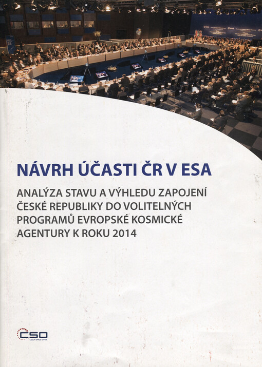 Návrh účasti ČR v ESA :analýza stavu a výhledu zapojení České republiky do volitelných programů Evropské kosmické agentury k roku 2014
