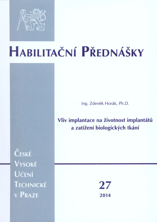 Vliv implantace na životnost implantátů a zatížení biologických tkání =Influence of the implantation on the implant's service life and biological tissues loading
