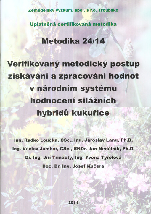 Verifikovaný metodický postup získávání a zpracování hodnot v národním systému hodnocení silážních hybridů kukuřice :uplatněná certifikovaná metodika