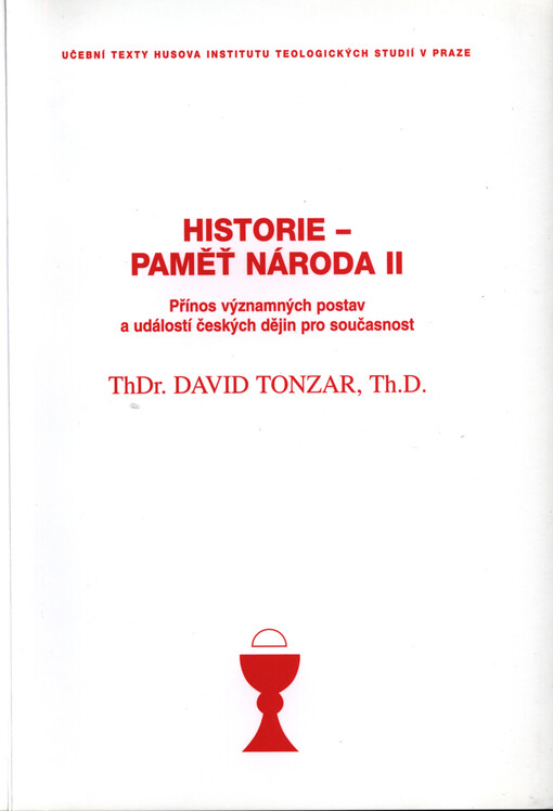 Historie - paměť národa II :přínos významných postav a událostí českých dějin pro současnost