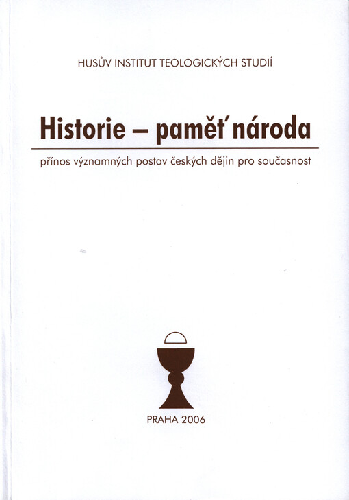 Historie - paměť národa :přínos významných postav českých dějin pro současnost