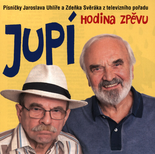 Jupí : písničky Jaroslava Uhlíře a Zdeňka Svěráka z televizního pořadu Hodina zpěvu