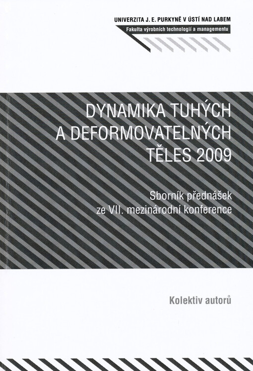 Dynamika tuhých a deformovatelných těles 2009 : sborník přednášek ze VII. mezinárodní konference : Ústí n. L., Česká republika, 9.-11. září 2009