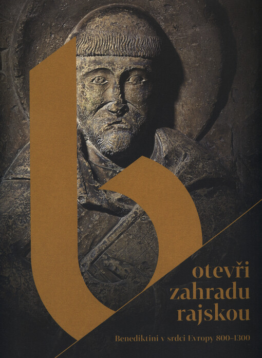 Otevři zahradu rajskou :[Benediktini v srdci Evropy 800-1300