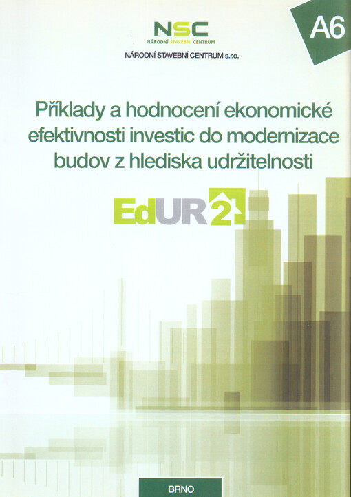 A6 - Příklady a hodnocení ekonomické efektivnosti investic do modernizace budov z hlediska udržitelnosti