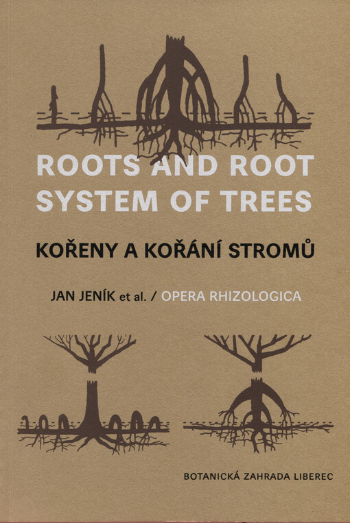 Kořeny a kořání stromů =Roots and root system of trees : opera rhizologica