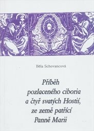 Příběh pozlaceného ciboria a čtyř svatých Hostií, ze země patřící Panně Marii