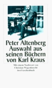 Peter Altenberg : Auswahl aus seinen Büchern von Karl Kraus /